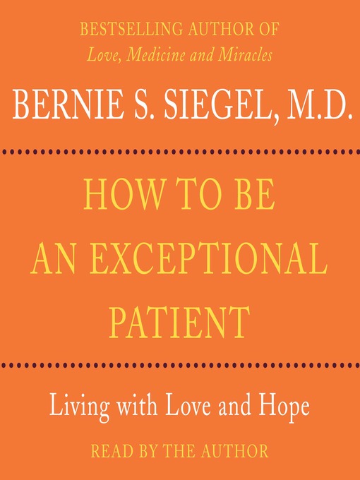 Title details for How to Be An Exceptional Patient by Bernie S. Siegel - Wait list